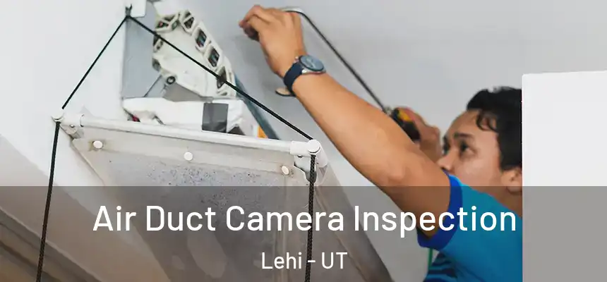  Air Duct Camera Inspection Lehi - UT