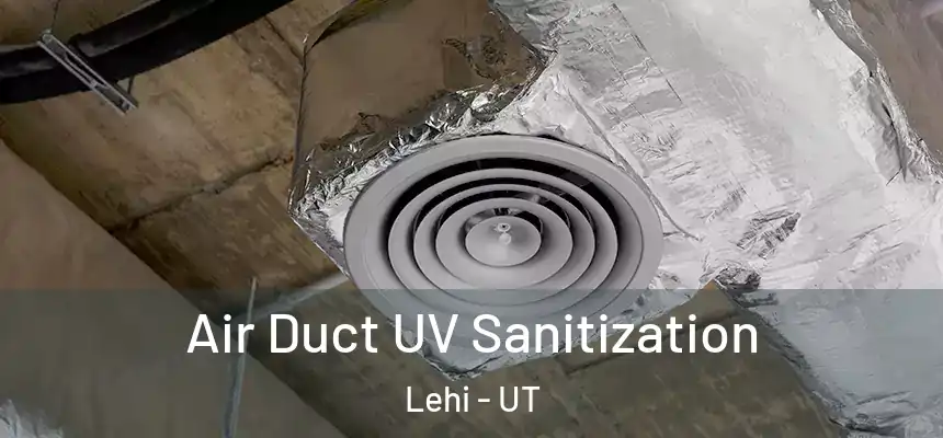  Air Duct UV Sanitization Lehi - UT