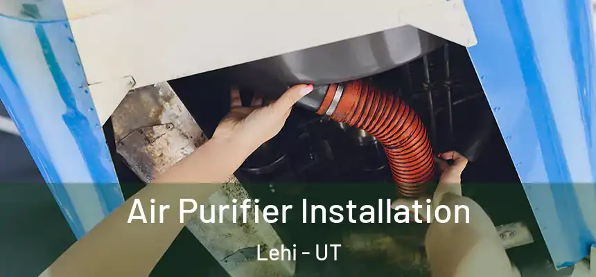 Air Purifier Installation Lehi - UT