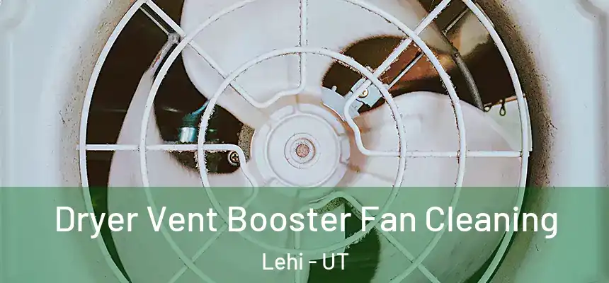 Dryer Vent Booster Fan Cleaning Lehi - UT