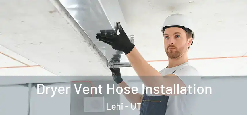  Dryer Vent Hose Installation Lehi - UT