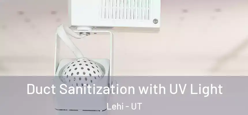 Duct Sanitization with UV Light Lehi - UT