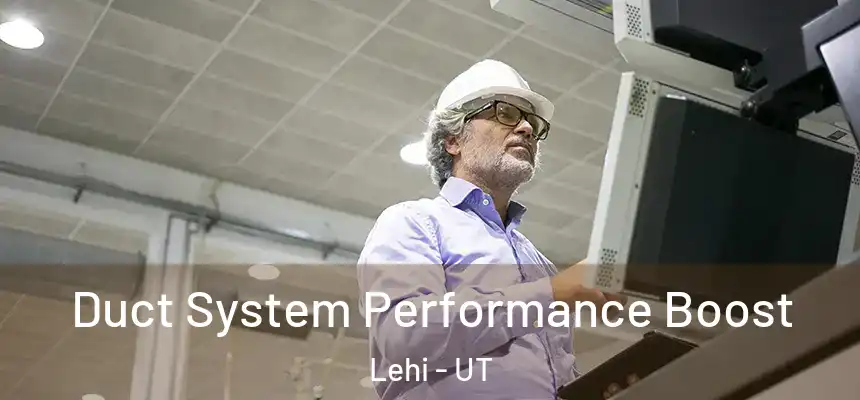 Duct System Performance Boost Lehi - UT