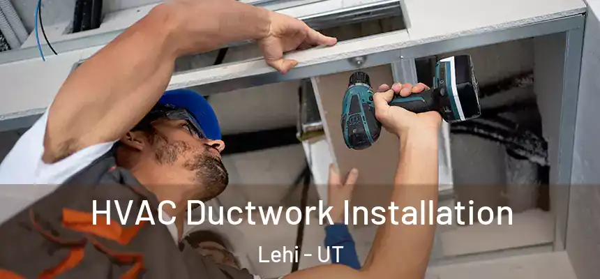  HVAC Ductwork Installation Lehi - UT