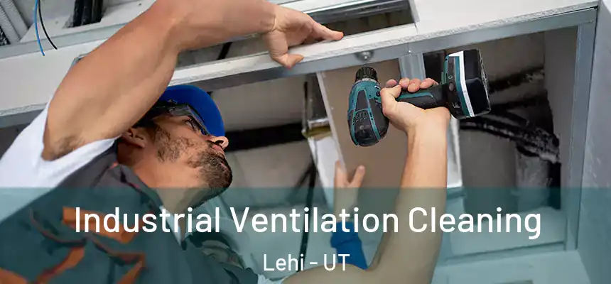  Industrial Ventilation Cleaning Lehi - UT