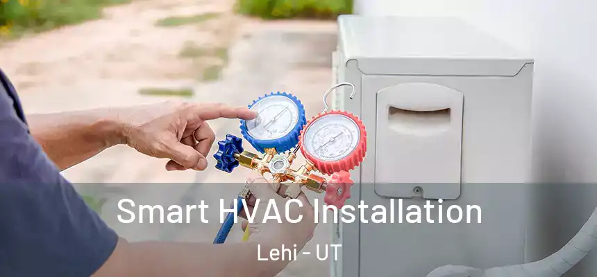  Smart HVAC Installation Lehi - UT