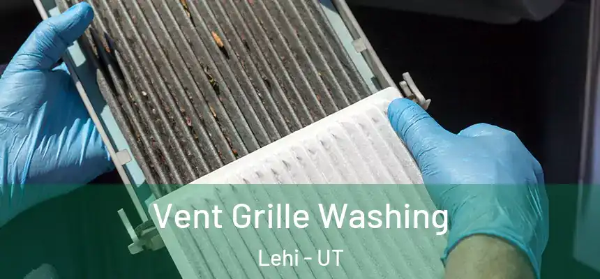 Vent Grille Washing Lehi - UT